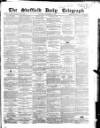 Sheffield Daily Telegraph Saturday 26 December 1857 Page 1