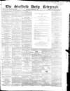 Sheffield Daily Telegraph Thursday 31 December 1857 Page 1