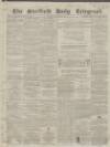 Sheffield Daily Telegraph Saturday 02 January 1858 Page 1