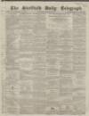 Sheffield Daily Telegraph Wednesday 13 January 1858 Page 1