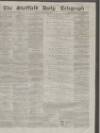 Sheffield Daily Telegraph Monday 01 February 1858 Page 1