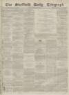 Sheffield Daily Telegraph Friday 12 February 1858 Page 1