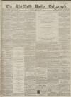 Sheffield Daily Telegraph Tuesday 02 March 1858 Page 1