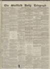 Sheffield Daily Telegraph Friday 12 March 1858 Page 1
