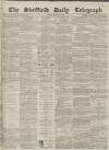 Sheffield Daily Telegraph Monday 29 March 1858 Page 1