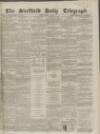 Sheffield Daily Telegraph Monday 12 April 1858 Page 1
