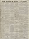 Sheffield Daily Telegraph Tuesday 04 May 1858 Page 1