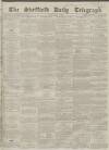 Sheffield Daily Telegraph Monday 10 May 1858 Page 1