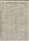 Sheffield Daily Telegraph Thursday 13 May 1858 Page 1