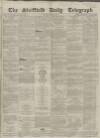 Sheffield Daily Telegraph Monday 24 May 1858 Page 1