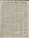 Sheffield Daily Telegraph Monday 14 June 1858 Page 1