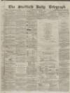 Sheffield Daily Telegraph Saturday 26 June 1858 Page 1