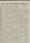 Sheffield Daily Telegraph Monday 09 August 1858 Page 1