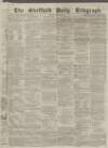 Sheffield Daily Telegraph Friday 20 August 1858 Page 1