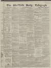 Sheffield Daily Telegraph Friday 03 September 1858 Page 1