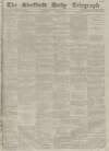 Sheffield Daily Telegraph Wednesday 29 September 1858 Page 1
