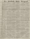 Sheffield Daily Telegraph Thursday 14 October 1858 Page 1