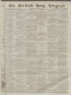 Sheffield Daily Telegraph Wednesday 03 November 1858 Page 1
