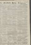 Sheffield Daily Telegraph Monday 22 November 1858 Page 1