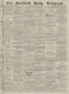 Sheffield Daily Telegraph Saturday 04 December 1858 Page 1