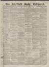 Sheffield Daily Telegraph Wednesday 22 December 1858 Page 1