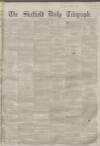 Sheffield Daily Telegraph Saturday 19 February 1859 Page 1