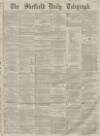Sheffield Daily Telegraph Saturday 23 April 1859 Page 1