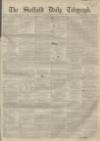 Sheffield Daily Telegraph Saturday 21 May 1859 Page 1