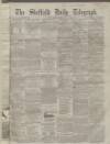 Sheffield Daily Telegraph Wednesday 20 July 1859 Page 1