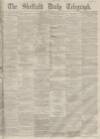 Sheffield Daily Telegraph Thursday 01 December 1859 Page 1