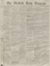 Sheffield Daily Telegraph Monday 16 January 1860 Page 1