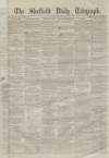Sheffield Daily Telegraph Saturday 10 March 1860 Page 1