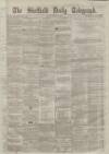 Sheffield Daily Telegraph Friday 16 March 1860 Page 1