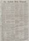 Sheffield Daily Telegraph Friday 02 November 1860 Page 1