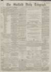 Sheffield Daily Telegraph Friday 04 January 1861 Page 1