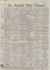 Sheffield Daily Telegraph Saturday 11 May 1861 Page 1