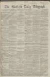 Sheffield Daily Telegraph Tuesday 02 July 1861 Page 1