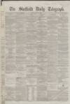 Sheffield Daily Telegraph Monday 06 January 1862 Page 1