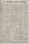 Sheffield Daily Telegraph Monday 02 June 1862 Page 1