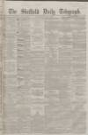 Sheffield Daily Telegraph Wednesday 11 June 1862 Page 1
