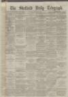Sheffield Daily Telegraph Monday 12 January 1863 Page 1