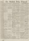 Sheffield Daily Telegraph Monday 14 September 1863 Page 1