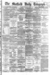 Sheffield Daily Telegraph Tuesday 02 February 1864 Page 1