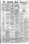 Sheffield Daily Telegraph Friday 12 February 1864 Page 1