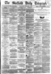 Sheffield Daily Telegraph Wednesday 17 February 1864 Page 1