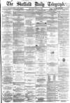 Sheffield Daily Telegraph Thursday 03 March 1864 Page 1