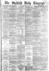 Sheffield Daily Telegraph Saturday 05 March 1864 Page 1