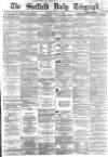 Sheffield Daily Telegraph Monday 14 March 1864 Page 1