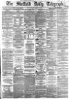 Sheffield Daily Telegraph Wednesday 16 March 1864 Page 1