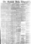 Sheffield Daily Telegraph Saturday 19 March 1864 Page 1